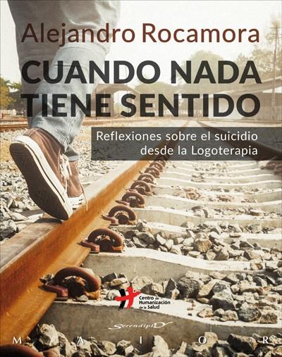 CUANDO NADA TIENE SENTIDO. REFLEXIONES SOBRE EL SUICIDIO DESDE LA LOGOTERAPIA | 9788433029485 | ROCAMORA BONILLA, ALEJANDRO | Galatea Llibres | Librería online de Reus, Tarragona | Comprar libros en catalán y castellano online