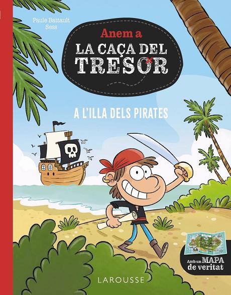 A L'ILLA DELS PIRATES. ANEM A LA CAÇA DEL TRESOR | 9788419739759 | BATTAULT, PAUL | Galatea Llibres | Llibreria online de Reus, Tarragona | Comprar llibres en català i castellà online