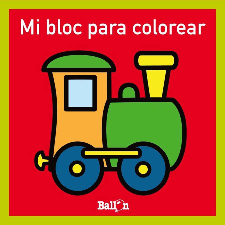 MI BLOC PARA COLOREAR - TREN | 9789403224756 | BALLON | Galatea Llibres | Librería online de Reus, Tarragona | Comprar libros en catalán y castellano online