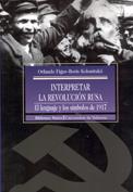 INTERPRETAR LA REVOLUCION RUSA. EL LENGUAJE Y LOS SIMBOLOS D | 9788470308543 | FIGES, ORLANDO ET AL. | Galatea Llibres | Llibreria online de Reus, Tarragona | Comprar llibres en català i castellà online
