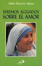 SEREMOS JUZGADOS SOBRE EL AMOR | 9788428517294 | MADRE TERESA DE CALCUTA | Galatea Llibres | Librería online de Reus, Tarragona | Comprar libros en catalán y castellano online