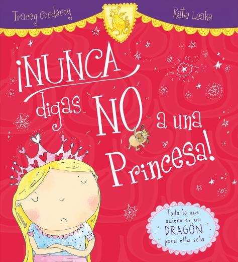NUNCA DIGAS NO A UNA PRINCESA | 9788416082902 | CORDEROY, TRACEY/LEAKE, KATE | Galatea Llibres | Librería online de Reus, Tarragona | Comprar libros en catalán y castellano online