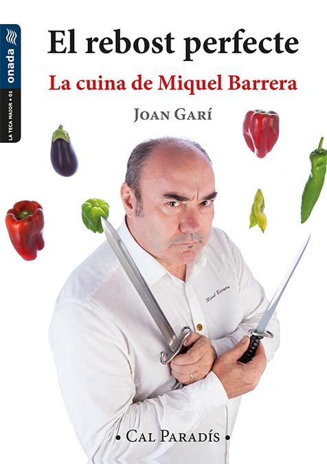 EL REBOST PERFECTE. LA CUINA DE MIQUEL BARRERA | 9788417050177 | GARÍ I CLOFENT, JOAN | Galatea Llibres | Librería online de Reus, Tarragona | Comprar libros en catalán y castellano online