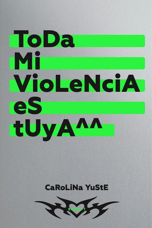 TODA MI VIOLENCIA ES TUYA | 9788418690600 | YUSTE, CAROLINA | Galatea Llibres | Llibreria online de Reus, Tarragona | Comprar llibres en català i castellà online