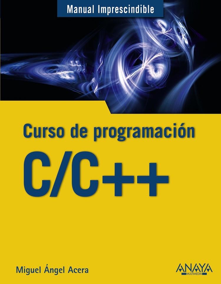 C/C++. CURSO DE PROGRAMACIóN | 9788441539372 | ACERA GARCíA, MIGUEL ÁNGEL | Galatea Llibres | Librería online de Reus, Tarragona | Comprar libros en catalán y castellano online