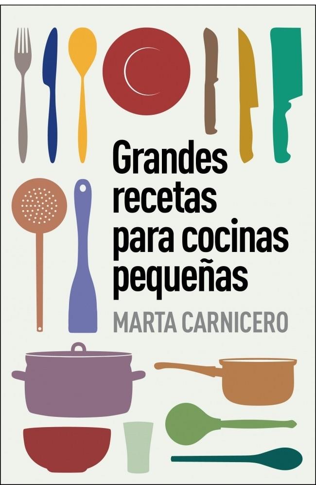 GRANDES RECETAS PARA COCINAS PEQUEÑAS | 9788401348129 | CARNICERO, MARTA | Galatea Llibres | Librería online de Reus, Tarragona | Comprar libros en catalán y castellano online