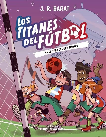 LOS TITANES DEL FÚTBOL, 3: LA LEYENDA DE JOAO PELOTAO | 9788414359914 | BARAT, J. R. | Galatea Llibres | Llibreria online de Reus, Tarragona | Comprar llibres en català i castellà online