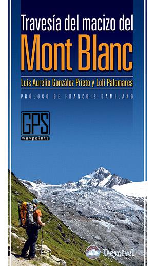 TRAVESIA DEL MACIZO DEL MONT BLANC, LA | 9788498291230 | GONZALEZ PRIETO, LUIS AURELIO | Galatea Llibres | Librería online de Reus, Tarragona | Comprar libros en catalán y castellano online