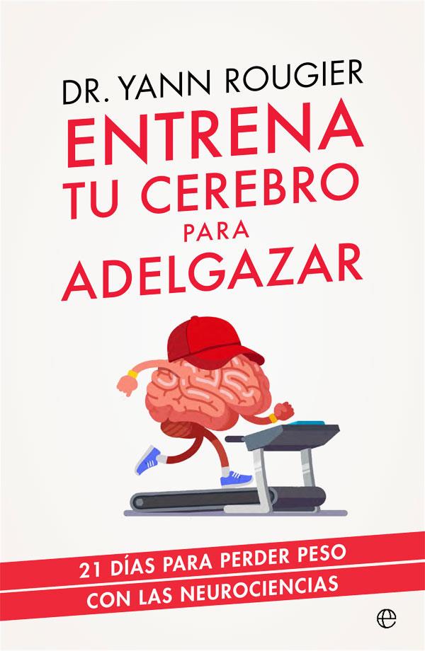 ENTRENA TU CEREBRO PARA ADELGAZAR | 9788491643708 | ROUGIER, YANN | Galatea Llibres | Llibreria online de Reus, Tarragona | Comprar llibres en català i castellà online