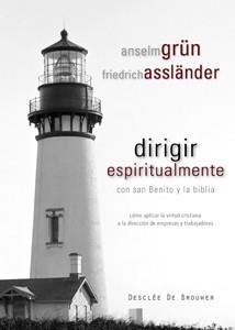 DIRIGIR ESPIRITUALMENTE CON SAN BENITO Y LA BIBLIA | 9788433022998 | GRÜN, ANSELM / ASSLÄNDER, FRIEDRICH | Galatea Llibres | Librería online de Reus, Tarragona | Comprar libros en catalán y castellano online