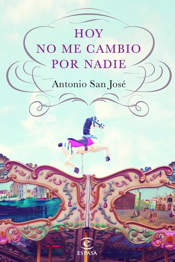 HOY NO ME CAMBIO POR NADIE | 9788467040517 | SAN JOSE, ANTONIO | Galatea Llibres | Librería online de Reus, Tarragona | Comprar libros en catalán y castellano online