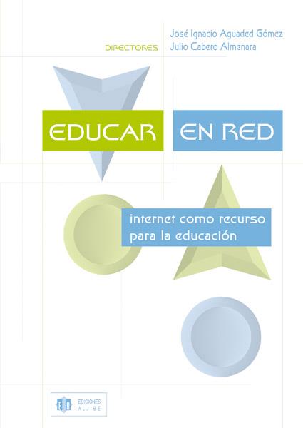 EDUCAR EN RED. INTERNET COMO RECURSO PARA LA EDUCACION | 9788497000901 | AGUADED GOMEZ, JOSE IGNACIO | Galatea Llibres | Llibreria online de Reus, Tarragona | Comprar llibres en català i castellà online