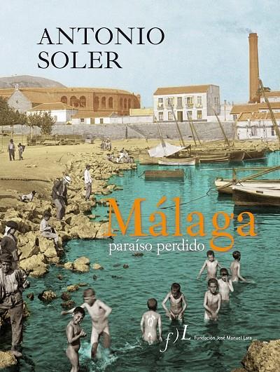 MALAGA PARAISO PERDIDO DE ANTONIO SOLER | 9788496824638 | SOLER, ANTONIO | Galatea Llibres | Librería online de Reus, Tarragona | Comprar libros en catalán y castellano online