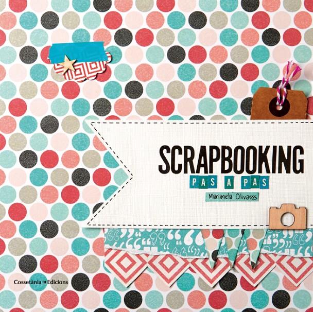 SCRAPBOOKING | 9788490342718 | OLIVARES, MARIANELA | Galatea Llibres | Librería online de Reus, Tarragona | Comprar libros en catalán y castellano online