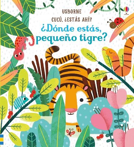 DÓNDE ESTÁS PEQUEÑO TIGRE? | 9781474939829 | AA.VV | Galatea Llibres | Llibreria online de Reus, Tarragona | Comprar llibres en català i castellà online