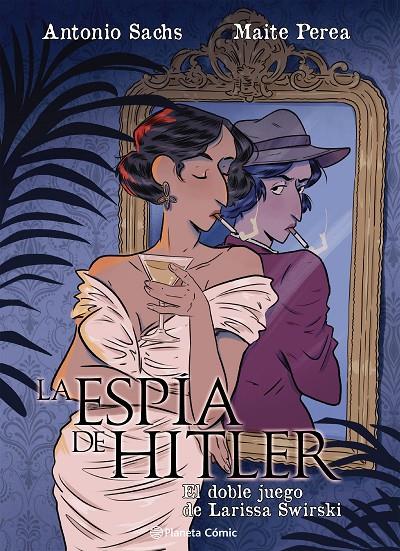 LA ESPÍA DE HITLER. EL DOBLE JUEGO DE LARISSA SWIRSKY | 9791387919528 | PEREA RUIZ, MAITE/SACHS, ANTONIO | Galatea Llibres | Librería online de Reus, Tarragona | Comprar libros en catalán y castellano online