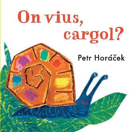 ON VIUS, CARGOL? | 9788426140784 | HORACEK, PETR | Galatea Llibres | Librería online de Reus, Tarragona | Comprar libros en catalán y castellano online