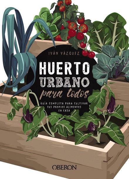 HUERTO URBANO PARA TODOS | 9788441540941 | VÁZQUEZ MUÑOZ, IVÁN | Galatea Llibres | Librería online de Reus, Tarragona | Comprar libros en catalán y castellano online