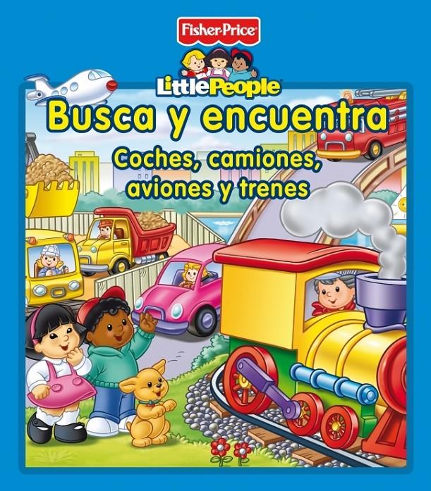 BUSCA Y ENCUENTRA. COCHES, CAMIONES, AVIONES Y TRENES (FISHER PRICE) | 9788448834760 | Galatea Llibres | Librería online de Reus, Tarragona | Comprar libros en catalán y castellano online