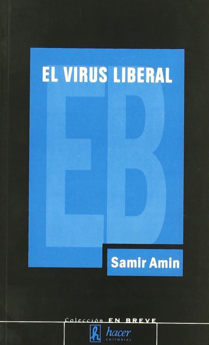 VIRUS LIBERAL : LA GUERRA PERMANENTE Y LA NORTEAMERICANIZ | 9788488711908 | AMIN, SAMIR (1931- ) | Galatea Llibres | Librería online de Reus, Tarragona | Comprar libros en catalán y castellano online