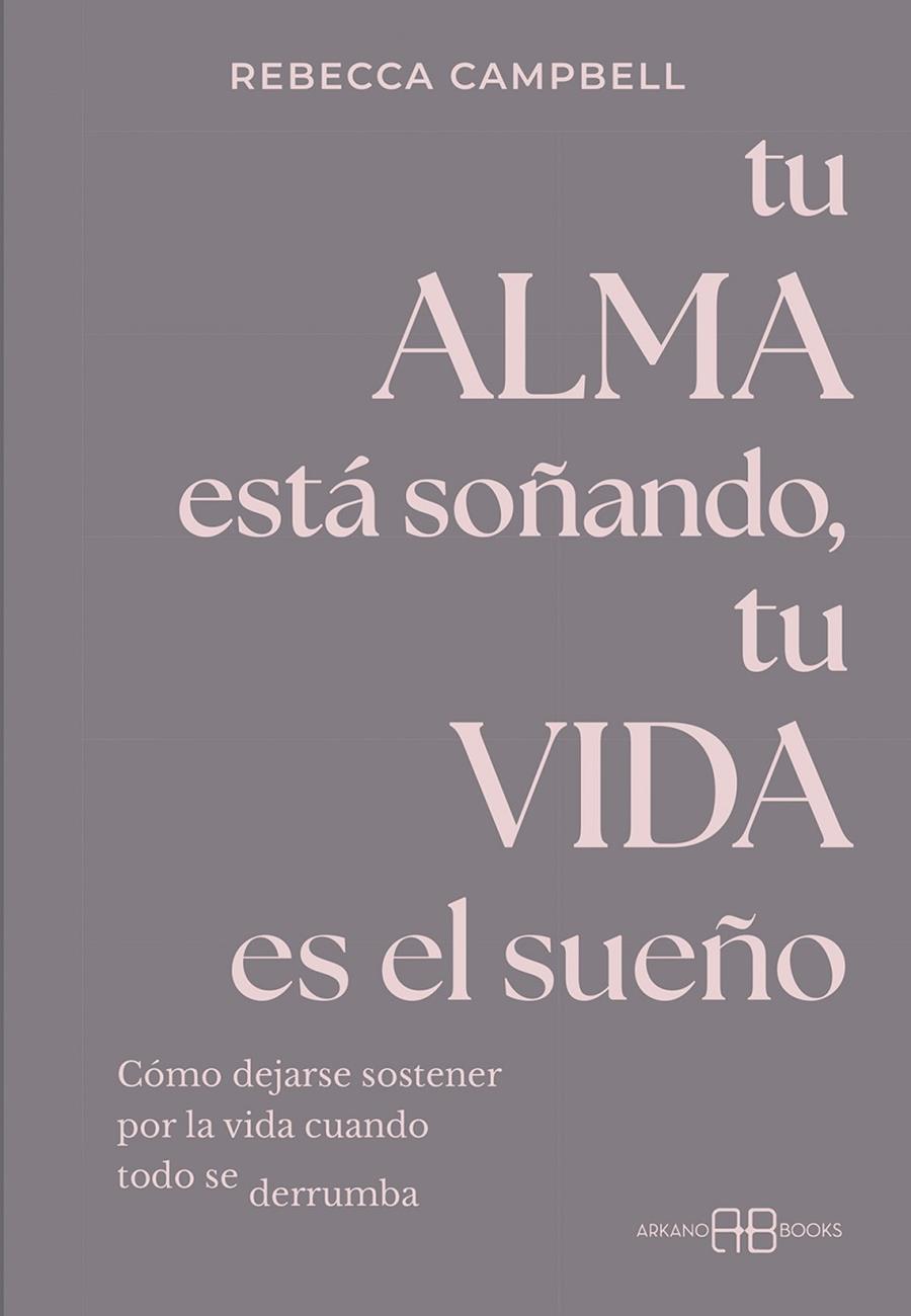 TU ALMA ESTA SOÑANDO, TU VIDA ES EL SUEÑO | 9788419510693 | CAMPBELL, REBECCA | Galatea Llibres | Librería online de Reus, Tarragona | Comprar libros en catalán y castellano online