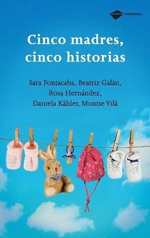 CINCO MADRES, CINCO HISTORIAS | 9788496981348 | SARA FONTACABA/BEATRIZ GALÁN/ROSA HERNÁNDEZ/KÄL | Galatea Llibres | Llibreria online de Reus, Tarragona | Comprar llibres en català i castellà online