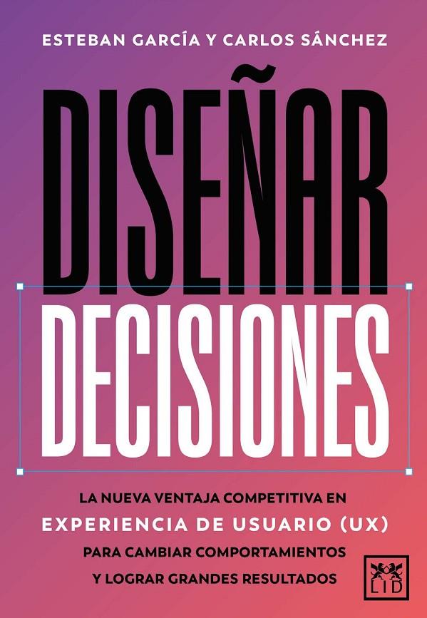 DISEÑAR DECISIONES | 9788410221895 | GARCÍA, ESTEBAN / CARLOS SÁNCHEZ | Galatea Llibres | Llibreria online de Reus, Tarragona | Comprar llibres en català i castellà online