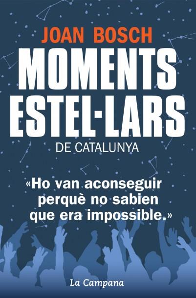 MOMENTS ESTEL·LARS DE CATALUNYA | 9788494192852 | BOSCH, JOAN | Galatea Llibres | Librería online de Reus, Tarragona | Comprar libros en catalán y castellano online
