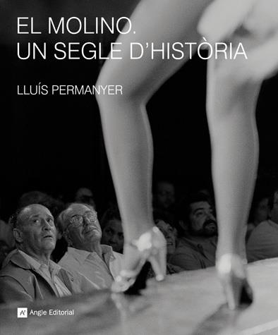 MOLINO UN SEGLE D'HISTORIA, EL | 9788492758210 | PERMANYER, LLUÍS | Galatea Llibres | Librería online de Reus, Tarragona | Comprar libros en catalán y castellano online