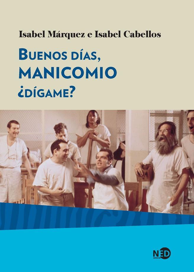 BUENOS DíAS, MANICOMIO ¿DíGAME? | 9788416737291 | MáRQUEZ ROMERO, MARíA ISABEL/CABELLOS GARCíA, ISABEL | Galatea Llibres | Llibreria online de Reus, Tarragona | Comprar llibres en català i castellà online