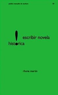 ESCRIBIR NOVELA HISTORICA | 9788449314292 | MARTIN, RHONA | Galatea Llibres | Librería online de Reus, Tarragona | Comprar libros en catalán y castellano online
