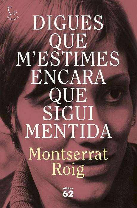 DIGUES QUE M'ESTIMES ENCARA QUE SIGUI MENTIDA | 9788429783414 | ROIG, MONTSERRAT | Galatea Llibres | Llibreria online de Reus, Tarragona | Comprar llibres en català i castellà online