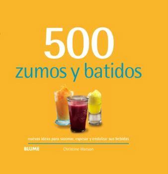 500 ZUMOS Y BATIDOS | 9788410048744 | WATSON, CHRISTINE | Galatea Llibres | Librería online de Reus, Tarragona | Comprar libros en catalán y castellano online