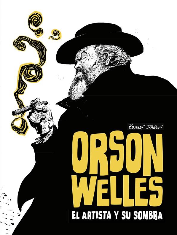 ORSON WELLES. EL ARTISTA Y SU SOMBRA | 9788467981711 | YOUSSEF DAOUDI | Galatea Llibres | Llibreria online de Reus, Tarragona | Comprar llibres en català i castellà online