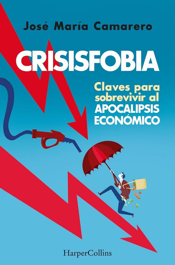 CRISISFOBIA. CLAVES PARA SOBREVIVIR AL APOCALIPSIS ECONÓMICO | 9788491398769 | CAMARERO, JOSÉ MARIA | Galatea Llibres | Librería online de Reus, Tarragona | Comprar libros en catalán y castellano online