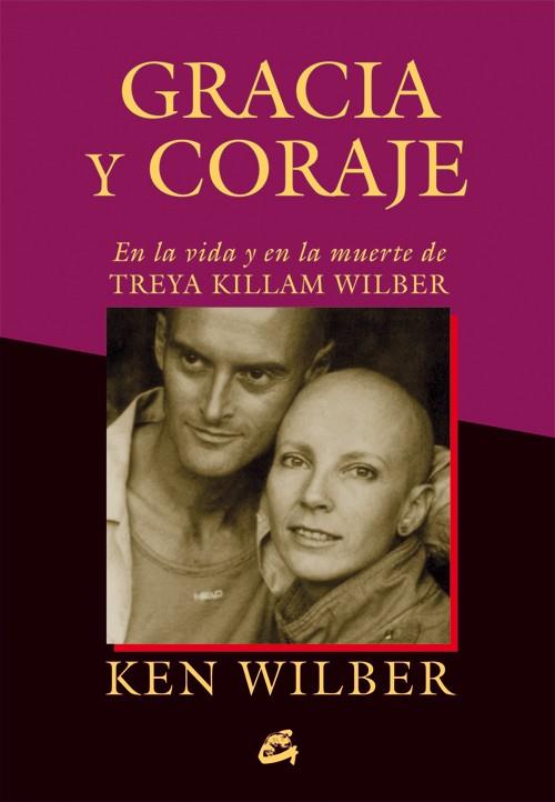 GRACIA Y CORAJE | 9788484455097 | WILBER, KEN | Galatea Llibres | Llibreria online de Reus, Tarragona | Comprar llibres en català i castellà online