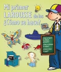 MI PRIMER LAROUSSE DE LOS ¿CÓMO SE HACE? | 9788415411062 | Galatea Llibres | Librería online de Reus, Tarragona | Comprar libros en catalán y castellano online