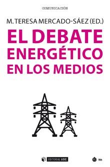 EL DEBATE ENERGéTICO EN LOS MEDIOS | 9788491800323 | MERCADO-SáEZ, MARíA TERESA (ED.) | Galatea Llibres | Librería online de Reus, Tarragona | Comprar libros en catalán y castellano online