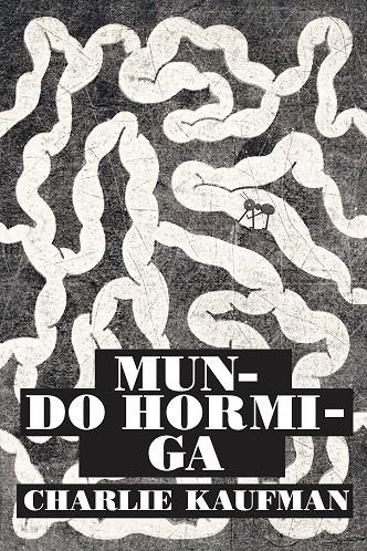 MUNDO HORMIGA | 9788418690075 | KAUFMAN, CHARLIE | Galatea Llibres | Librería online de Reus, Tarragona | Comprar libros en catalán y castellano online