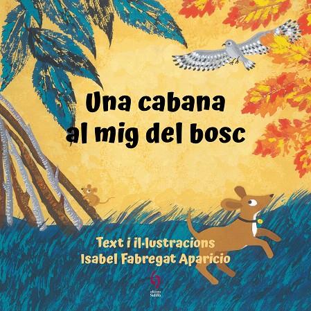 UNA CABANA AL MIG DEL BOSC | 9788412574715 | FABREGAT APARICIO, ISABEL | Galatea Llibres | Librería online de Reus, Tarragona | Comprar libros en catalán y castellano online