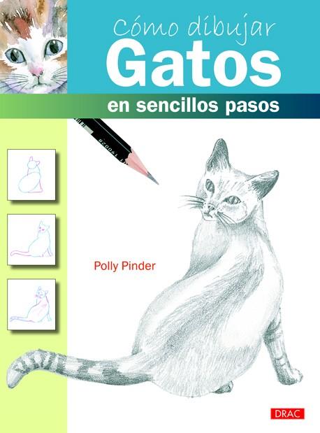 CÓMO DIBUJAR GATOS EN SENCILLOS PASOS | 9788498743197 | PINDER, POLLY | Galatea Llibres | Librería online de Reus, Tarragona | Comprar libros en catalán y castellano online