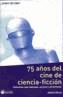 75 AÑOS DEL CINE DE CIENCIA-FICCION | 9788492023257 | PEREZ, ADOLFO | Galatea Llibres | Llibreria online de Reus, Tarragona | Comprar llibres en català i castellà online