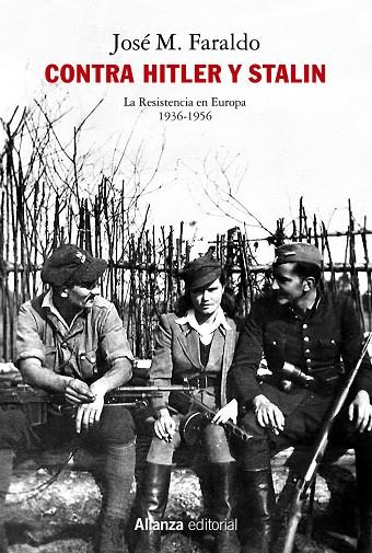 CONTRA HITLER Y STALIN. LA RESISTENCIA EN EUROPA (1936-1956) | 9788413626314 | FARALDO JARILLO, JOSÉ MARÍA | Galatea Llibres | Librería online de Reus, Tarragona | Comprar libros en catalán y castellano online