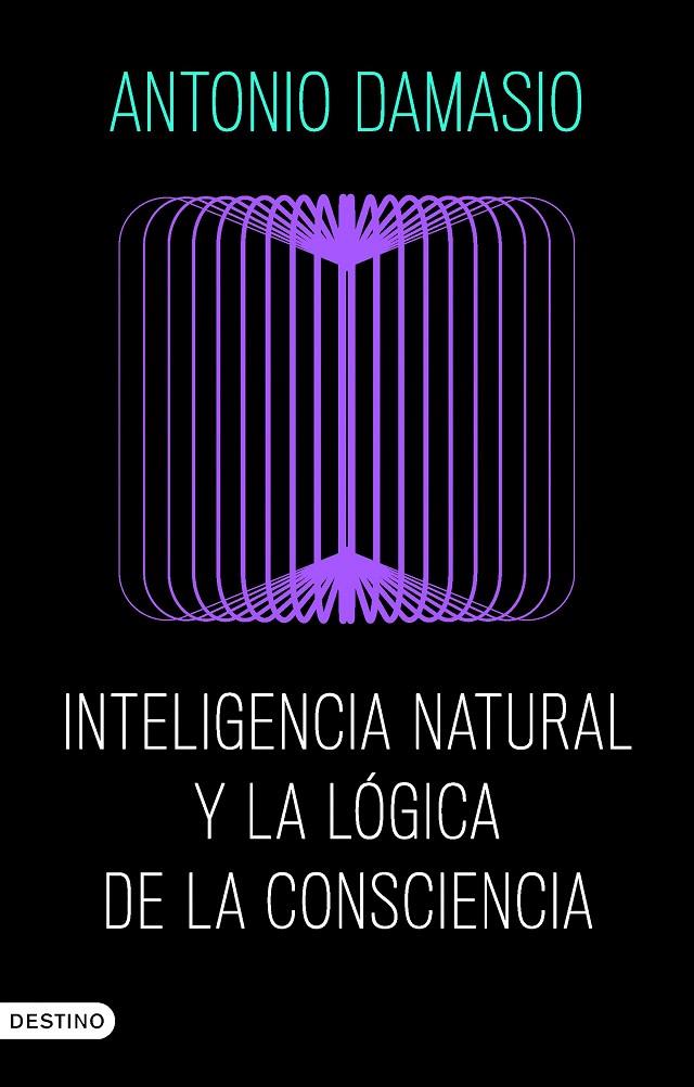 INTELIGENCIA NATURAL Y LA LÓGICA DE LA CONSCIENCIA | 9788423368730 | DAMASIO, ANTONIO | Galatea Llibres | Librería online de Reus, Tarragona | Comprar libros en catalán y castellano online