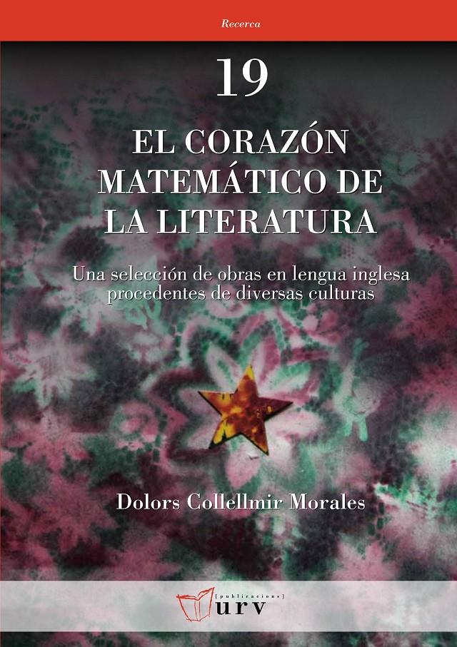 EL CORAZÓN MATEMÁTICO DE LA LITERATURA | 9788484241959 | COLLELLMIR MORALES, DOLORS | Galatea Llibres | Librería online de Reus, Tarragona | Comprar libros en catalán y castellano online