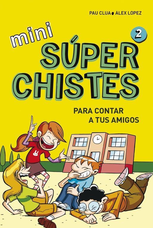 MINI SÚPERCHISTES 2. PARA CONTAR A TUS AMIGOS | 9788490434307 | CLUA, PAU; LÓPEZ, ÁLEX | Galatea Llibres | Librería online de Reus, Tarragona | Comprar libros en catalán y castellano online