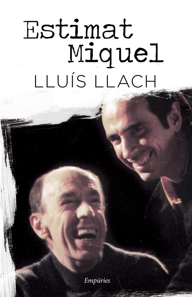 ESTIMAT MIQUEL  | 9788497878388 | LLACH, LLUIS | Galatea Llibres | Librería online de Reus, Tarragona | Comprar libros en catalán y castellano online