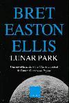 LUNAR PARK | 9788466406628 | EASTON ELLIS, BRET | Galatea Llibres | Librería online de Reus, Tarragona | Comprar libros en catalán y castellano online