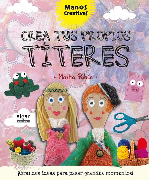 CREA TUS PROPIOS TÍTERES | 9788498457933 | RIBÓN CALABIA, MARTA | Galatea Llibres | Librería online de Reus, Tarragona | Comprar libros en catalán y castellano online