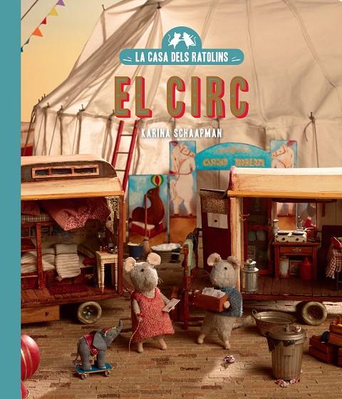 LA CASA DELS RATOLINS 5. EL CIRC | 9788410323186 | SCHAAPMAN, KARINA | Galatea Llibres | Librería online de Reus, Tarragona | Comprar libros en catalán y castellano online